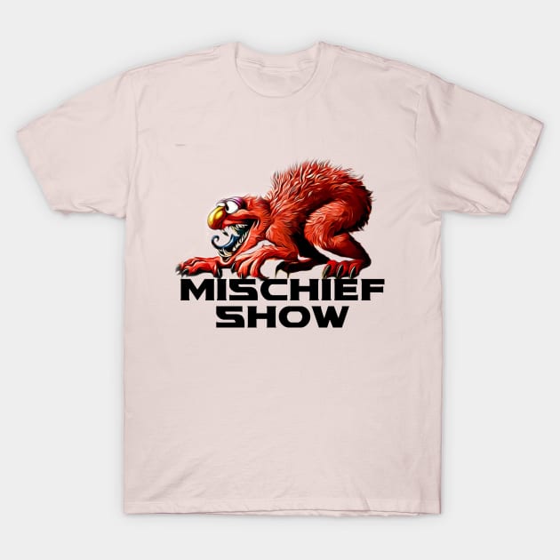 mischief show T-Shirt by Pixy Official